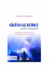 Calatoriile astrale pentru incepatori