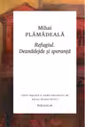 Refugiul. Deznadejde si speranta
