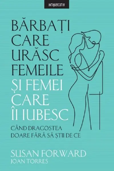 Introspectiv. Barbati Care Urasc Femeile Si Femei Care-I Iubesc.