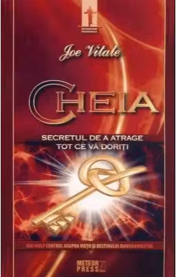 Cheia Secretul de a atrage tot ce va doriti