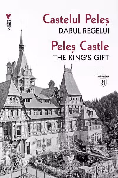 Castelul Peles. Darul Regelui