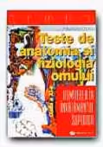TESTE DE ANATOMIA SI FIZIOLOGIA OMULUI - CLASA a XI-a - PENTRU ADMITEREA IN INVATAMANTUL SUPERIOR (ED. II, REVIZUITA)