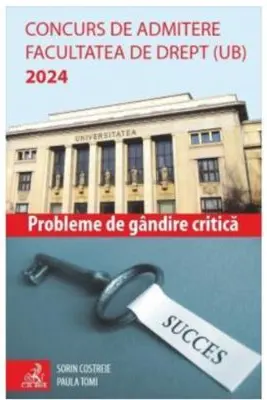 Concurs de admitere Facultatea de Drept (UB) 2024. Probleme de Gandire Critica - Valentin Sorin Costreie, Paula Tomi