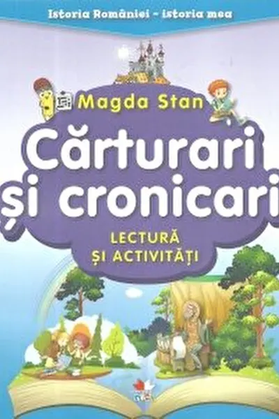 ISTORIA ROMANIEI-ISTORIA MEA. Carturari si cronicari