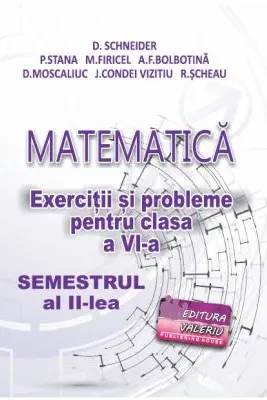 Matematica. Exercitii si probleme clasa a 6-a Semestrul al 2-lea