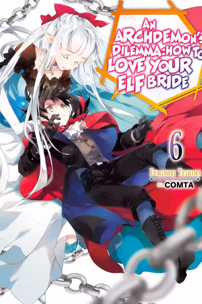 An Archdemon's Dilemma: How to Love Your Elf Bride - Volume 6