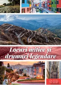 Locuri mitice și drumuri legendare 3D