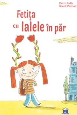 Fetita cu lalele in par - Pierric Bailly, Benoit Perroud