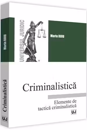 Criminalistica. Elemente de tactică criminalistică