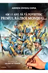 Am 11 Ani. Sa Va Povestesc Primul Razboi Mondiall.
