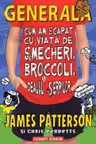 Generala. Cum am scapat cu viata de smecheri, broccoli si dealul serpilor. Vol. 4