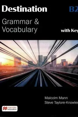 Destination B2 Grammar and Vocabulary with Answer Key - Malcolm Mann, Steve Taylore Knowles