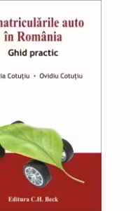 Inmatricularile auto in Romania - ghid practic