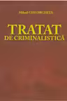 Tratat de criminalistica