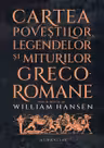 Cartea povestilor legendelor si miturilor greco-romane
