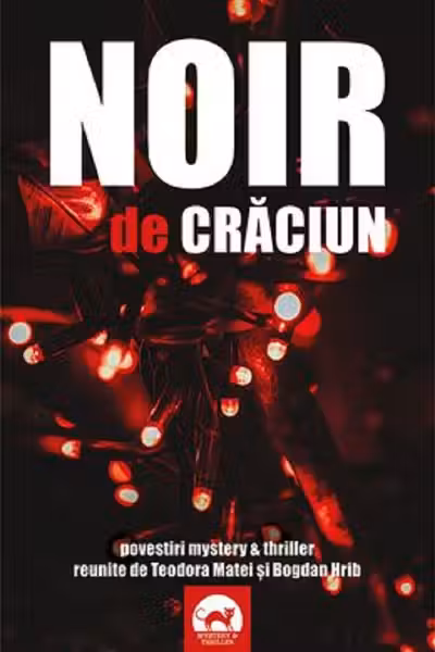 Noir de Crăciun. Povestiri mystery și thriller reunite de Teodora Matei și Bogdan Hrib