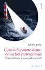 Cum să fii părinte alături de un fost partener toxic