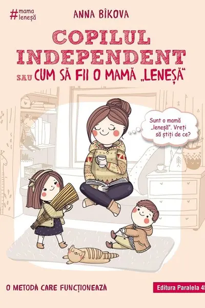 Copilul independent sau cum sa fii o mama lenesa