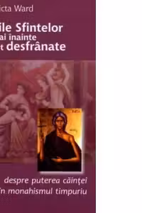 Vietile sfintelor care mai inainte au fost desfranate. Despre puterea caintei in monahismul timpuriu