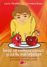 Învăț să vorbesc corect și să fiu mai înțelept