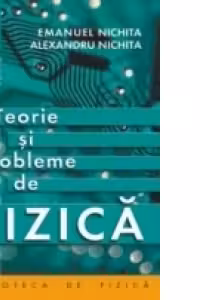 FIZICA. TEORIE SI PROBLEME (MECANICA FLUIDELOR. TERMODINAMICA. OSCILATII SI UNDE MECANICE. CURENT ALTERNATIV)