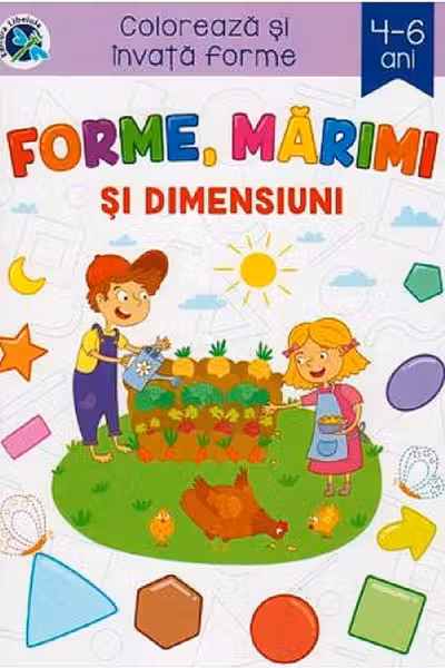 Coloreaza si invata! Forme, marimi si dimensiuni 4-6 ani