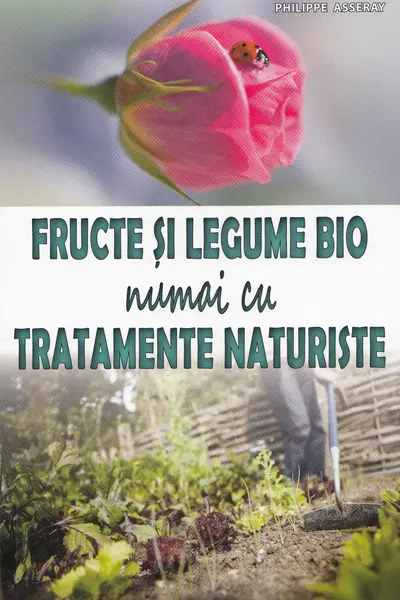 Fructe și legume bio numai cu tratamente naturiste