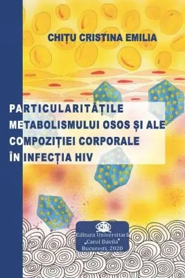 Particularitatile metabolismului osos si ale compozitiei corporale in infectia HIV - Emilia Cristina Chitu