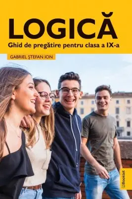 Logica. Ghid de pregatire clasa a 9-a
