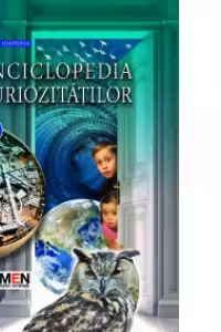 Enciclopedia curiozitatilor. Trecut si prezent (volumul1)