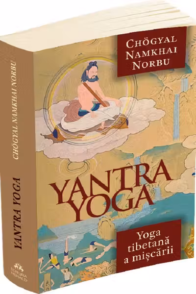 Yantra Yoga. Yoga tibetană a mișcării