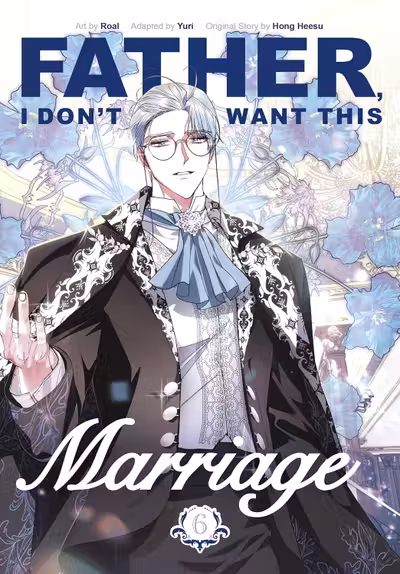 Father, I Don't Want This Marriage - Volume 6