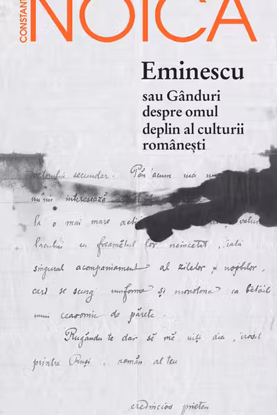 Eminescu sau Ganduri despre omul deplin al culturii romanesti