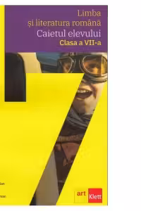 Limba si literatura romana. Caietul elevului clasa a VII-a