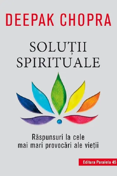 Solutii spirituale. Raspunsuri la cele mai mari provocari ale vietii