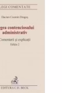Legea contenciosului administrativ. Comentarii si explicatii