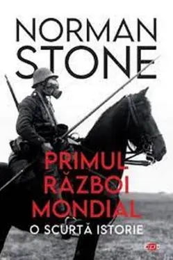 Carte pentru toti. Vol 342. PRIMUL RAZBOI MONDIAL. O Scurta Istorie.