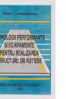 Tehnologii performante si echipamente pentru realizarea structurilor rutiere