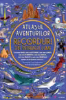 ATLASUL AVENTURILOR. RECORDURI DIN INTREAGA LUME.
