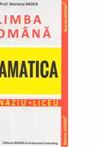 Limba romana. Gramatica. Gimnaziu. Liceu