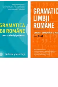 Pachet Gramatica limbii romane: 1. Gramatica limbii romane pentru elevi si profesori. Sinteze si exercitii; 2. Gramatica limbii romane. Exercitii - antrenament si performanta. Clasele V–VI