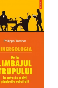 Sinergologia. De la limbajul trupului la arta de a citi gindurile