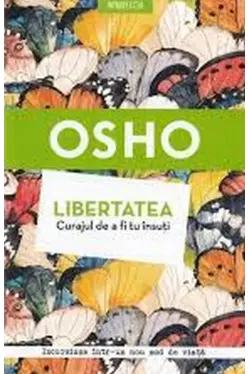 Libertatea. Curajul de a fi tu insuti