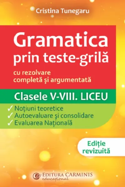 Gramatica prin teste-grilă - Clasele 5-8. Liceu