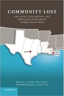 Community Lost: The State, Civil Society, and Displaced Survivors of Hurricane Katrina - Ronald J. Angel, Holly Bell, Julie Beausoleil, Laura Lein