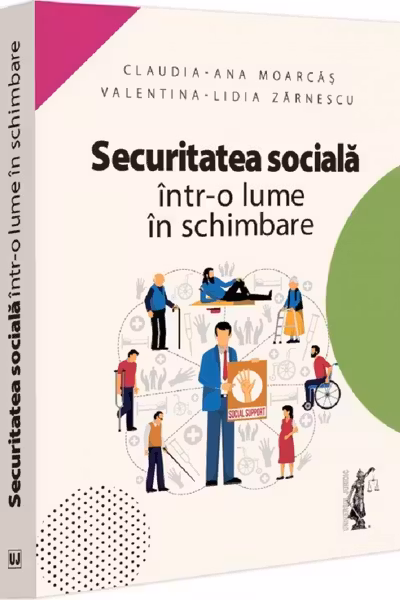 Securitatea sociala intr-o lume in schimbare - Claudia-Ana Moarcas, Valentina Lidia Lupu (Zarnescu)