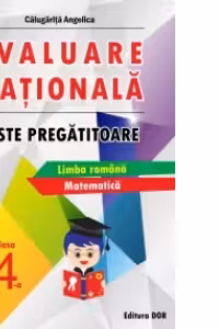 Evaluare nationala. Teste pregatitoare, clasa a IV-a. Limba romana. Matematica