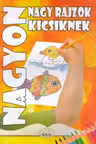 Nagyon. Nagy Rajzok. Kicsiknek