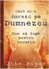 Cand nu-L doresc pe Dumnezeu