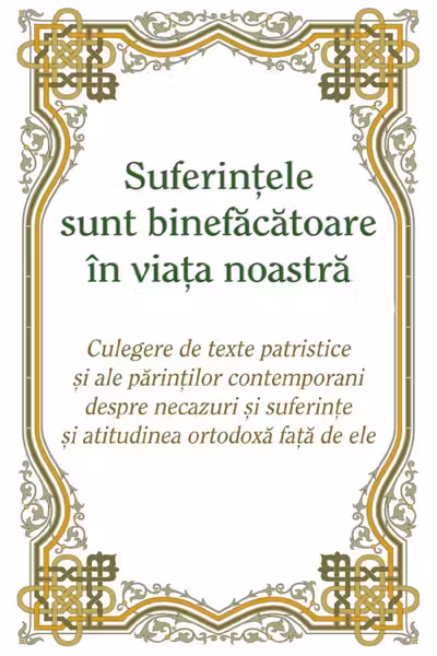 Suferințele sunt binefăcătoare în viața noastră